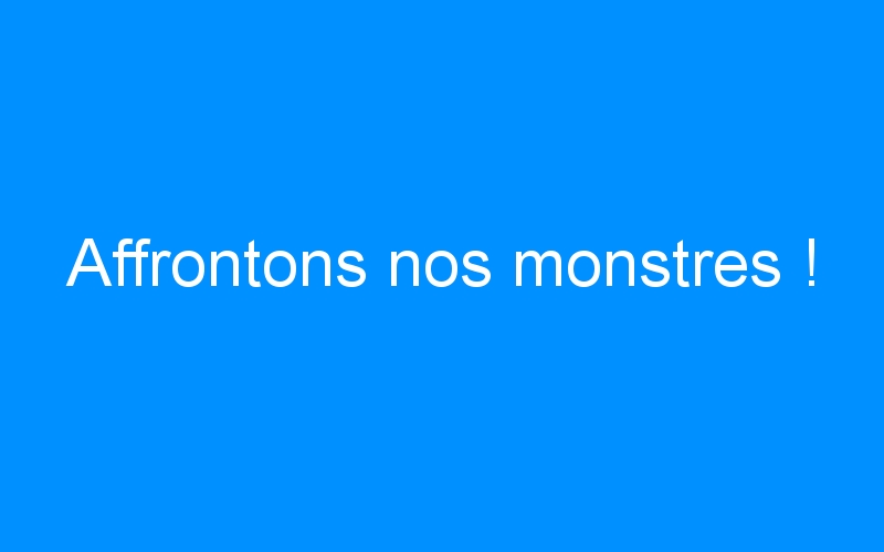 You are currently viewing Affrontons nos monstres !
