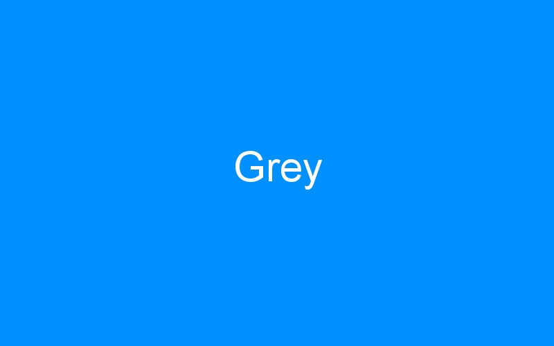 You are currently viewing Grey