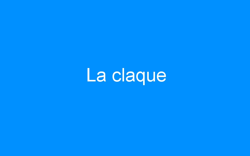 You are currently viewing La claque
