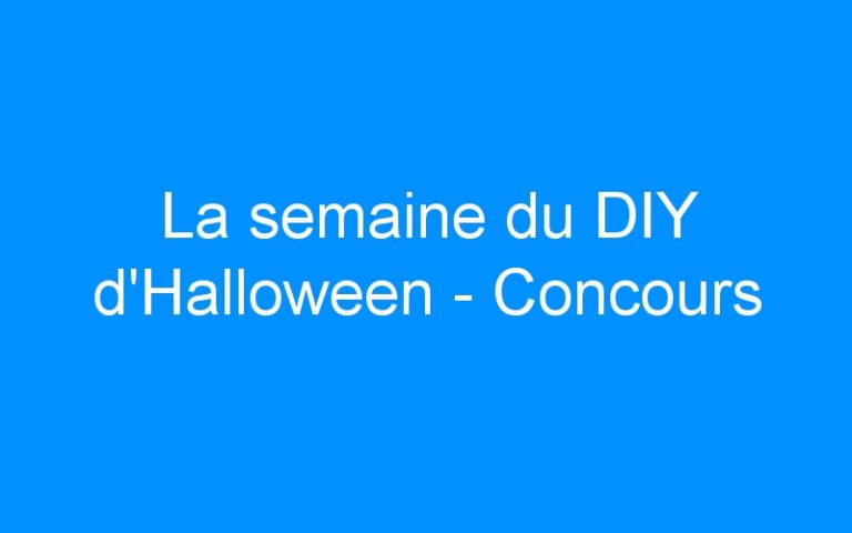 La semaine du DIY d’Halloween – Concours