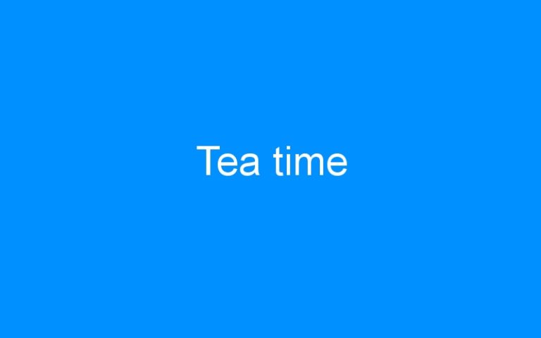 Lire la suite à propos de l’article Tea time