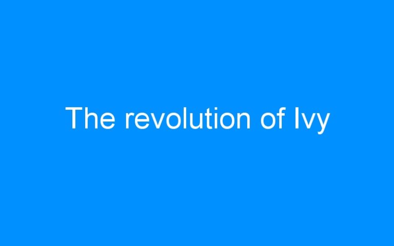Lire la suite à propos de l’article The revolution of Ivy